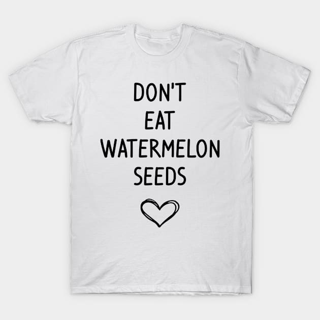 Don't Eat Watermelon Seeds Pregnancy Announcement Baby Family T-Shirt by Anassein.os